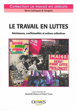 Le travail en luttes : résistances, conflictualités et actions collectives - Journées internationales de sociologie du travail (16 ; 2018 ; Paris)