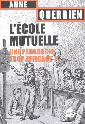 L'école mutuelle : une pédagogie trop efficace ? - Anne Querrien