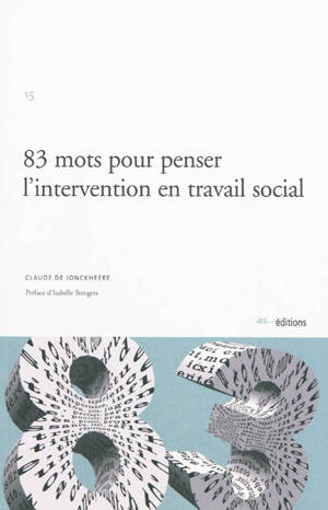 83 mots pour penser l'intervention en travail social - Claude de Jonckheere