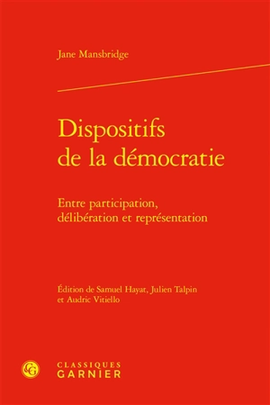 Dispositifs de la démocratie : entre participation, délibération et représentation - Jane J. Mansbridge