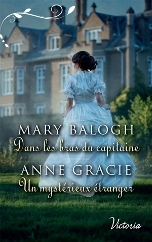 Dans les bras du capitaine. Un mystérieux étranger - Mary Balogh