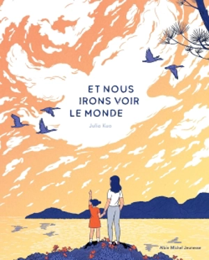 Et nous irons voir le monde - Julia Kuo