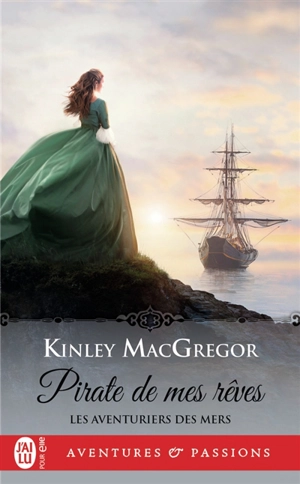 Les aventuriers des mers. Vol. 2. Pirate de mes rêves - Kinley MacGregor