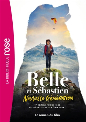 Belle et Sébastien : nouvelle génération : le roman du film - Christine Féret-Fleury