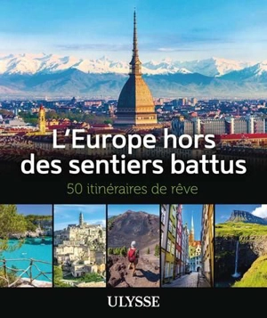 L'Europe hors des sentiers battus : 50 itinéraires de rêve - Collectif Ulysse