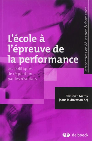 L'école à l'épreuve de la performance : les politiques de régulation par les résultats