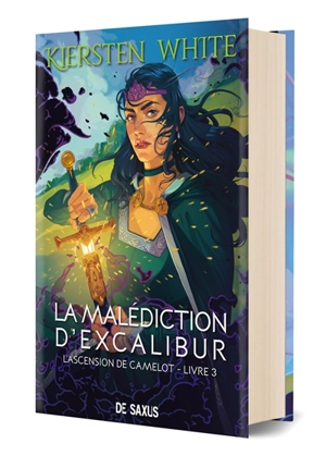 L'ascension de Camelot. Vol. 3. La malédiction d'Excalibur - Kiersten White