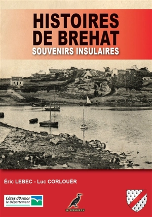 Histoires de Bréhat : souvenirs insulaires - Eric Lebec