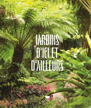 Jardins d'ici et d'ailleurs - Jean-Philippe Teyssier