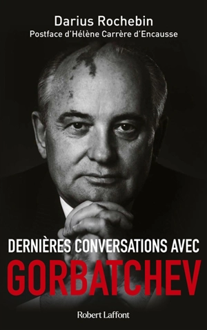 Dernières conversations avec Gorbatchev - Darius Rochebin