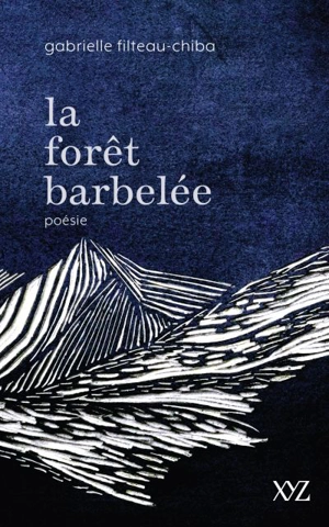 La forêt barbelée - Gabrielle Filteau-Chiba