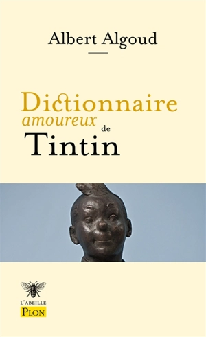 Dictionnaire amoureux de Tintin - Albert Algoud