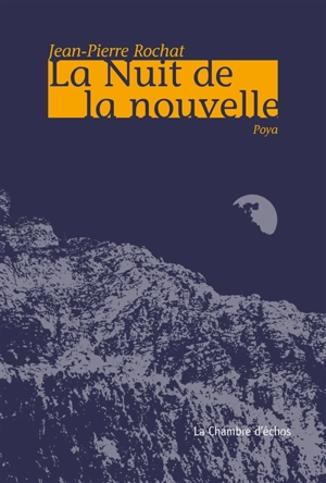 La nuit de la nouvelle : poya - Jean-Pierre Rochat