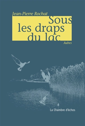 Sous les draps du lac - Jean-Pierre Rochat