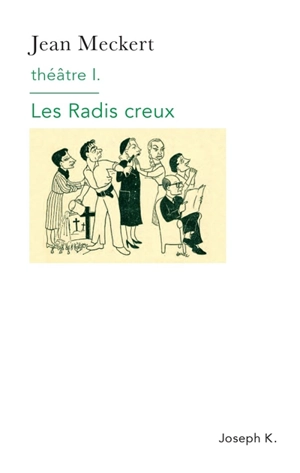 Théâtre. Vol. 1. Les radis creux - Jean Meckert