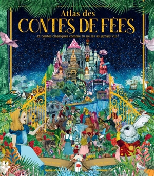 Atlas des contes de fées : 12 contes classiques comme tu ne les as jamais vus ! - Kate Davies