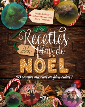 Les recettes des films de Noël : 50 recettes inspirées de films cultes ! - Juliette Lalbaltry