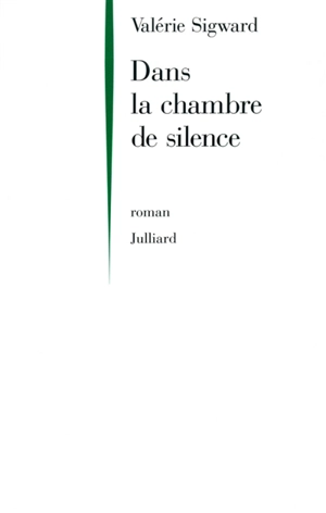 Dans la chambre de silence - Valérie Sigward