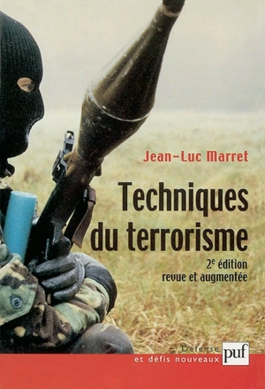 Techniques du terrorisme : méthodes et pratiques du métier terroriste - Jean-Luc Marret