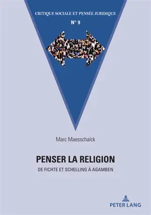 Penser la religion : de Fichte et Schelling à Agamben - Marc Maesschalck