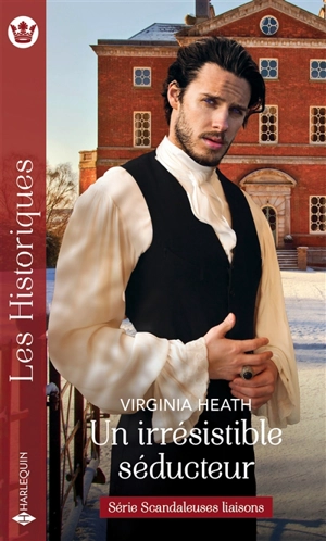 Un irrésistible séducteur : scandaleuses liaisons - Virginia Heath