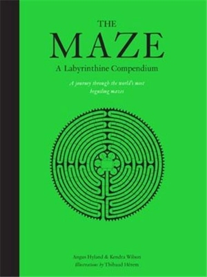 The Maze A Labyrinthine Compendium - Angus Hyland