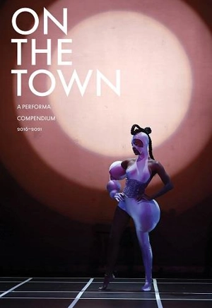 On the Town : A Performa Compendium 2016-2021 - Charles Aubin