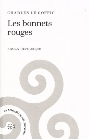 Les bonnets rouges : roman historique - Charles Le Goffic