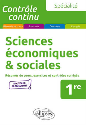 Spécialité sciences économiques et sociales, 1re : résumés de cours, exercices et contrôles corrigés : nouveaux programmes - Alain Bruno