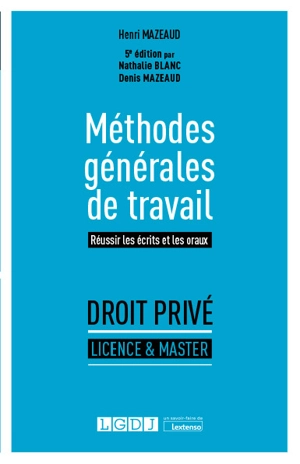 Méthodes générales de travail : réussir les écrits et les oraux : droit privé, licence & master - Henri Mazeaud