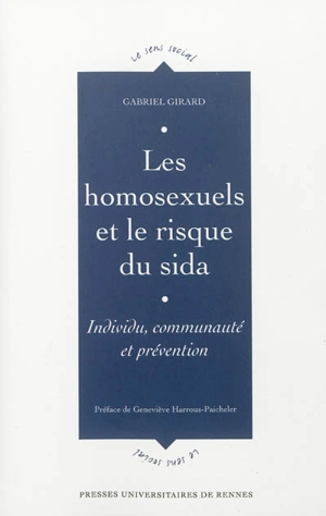 Les homosexuels et le risque du sida : individu, communauté et prévention - Gabriel Girard