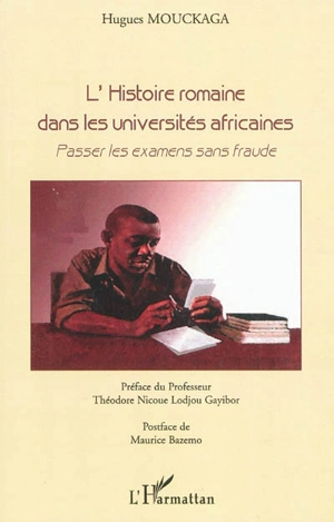 L'histoire romaine dans les universités africaines : passer les examens sans fraude - Hugues Mouckaga