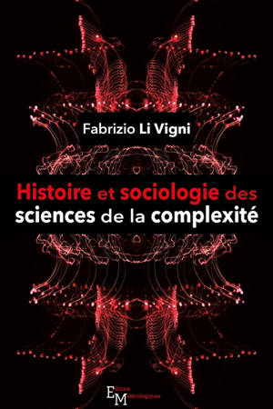 Histoire et sociologie des sciences de la complexité - Fabrizio Li Vigni