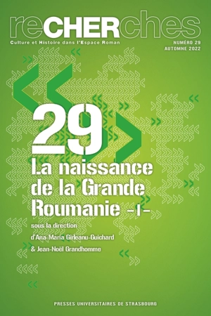 Recherches, culture et histoire dans l'espace roman, n° 29. La naissance de la Grande Roumanie