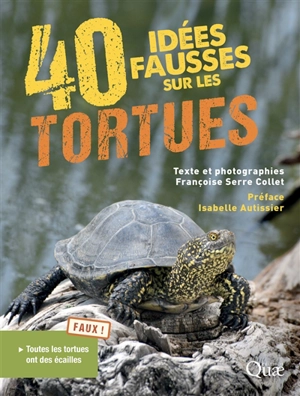 40 idées fausses sur les tortues - Françoise Serre-Collet