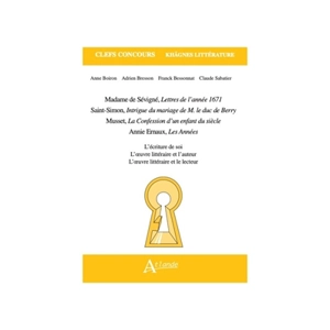 Madame de Sévigné, Lettres de l'année 1671 ; Saint-Simon, Intrigue du mariage de M. le duc de Berry ; Musset, La confession d'un enfant du siècle ; Annie Ernaux, Les années : l'écriture de soi, l'oeuvre littéraire et l'auteur, l'oeuvre littéraire et 
