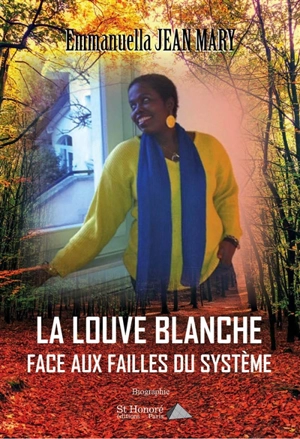 La louve blanche face aux failles du système : biographie - Emmanuella Jean Mary