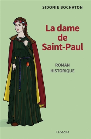 La dame de Saint-Paul : roman historique - Sidonie Bochaton