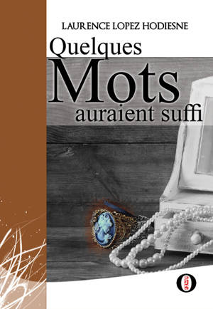 Quelques mots auraient suffi - Laurence Lopez Hodiesne