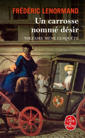 Voltaire mène l'enquête. Un carrosse nommé désir - Frédéric Lenormand