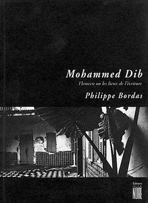 Tlemcen ou les Lieux de l'écriture - Mohammed Dib