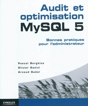 Audit et optimisation MySQL 5 : bonnes pratiques pour l'administrateur - Pascal Borghino