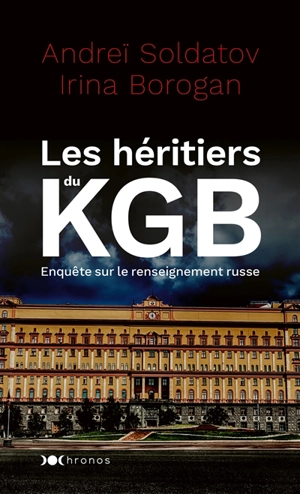 Les héritiers du KGB : enquête sur le renseignement russe - Andreï Soldatov