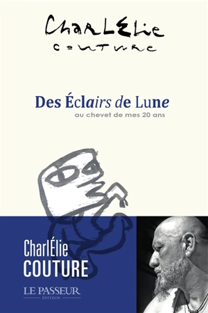 Des éclairs de lune : au chevet de mes 20 ans - CharlElie Couture