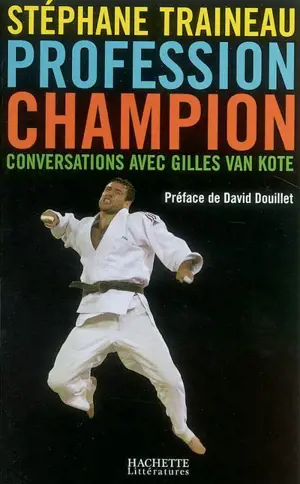 Profession champion : conversations avec Gilles Van Kote - Stéphane Traineau