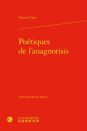 Poétiques de l'anagnorisis - Terence Cave