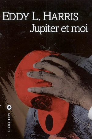 Jupiter et moi - Eddy L. Harris