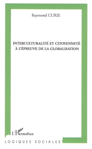 Interculturalité et citoyenneté à l'épreuve de la globalisation - Raymond Curie