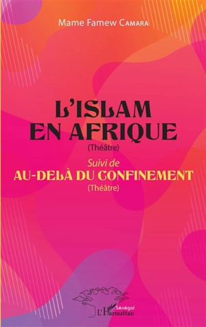 L'islam en Afrique : théâtre. Au-delà du confinement : théâtre - Mame Famew Camara