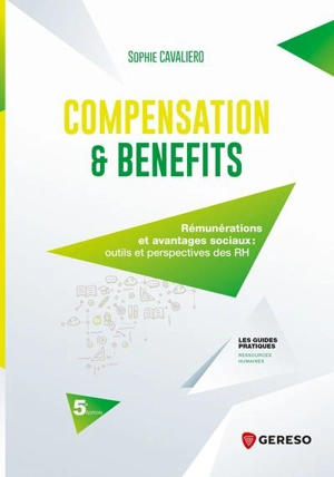 Compensation & benefits : rémunérations et avantages sociaux : outils et perspectives des RH - Sophie Cavaliero